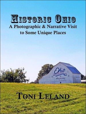 cover image of Historic Ohio – a Photographic and Narrative Visit to Some Unique Places